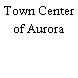 Town Center of Aurora