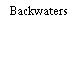 Backwaters