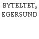 BYTELTET, EGERSUND