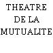 THEATRE DE LA MUTUALITE