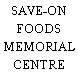 SAVE-ON FOODS MEMORIAL CENTRE