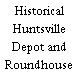 Historical Huntsville Depot and Roundhouse