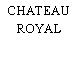 CHATEAU ROYAL