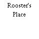 Rooster's Place