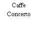 Caffe Concerto