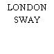 LONDON SWAY