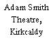 Adam Smith Theatre, Kirkcaldy
