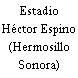 Estadio Héctor Espino (Hermosillo Sonora)