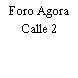 Foro Agora Calle 2