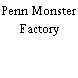 Penn Monster Factory