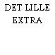 DET LILLE EXTRA