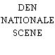DEN NATIONALE SCENE