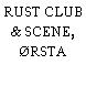 RUST CLUB & SCENE, ØRSTA