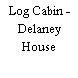 Log Cabin - Delaney House