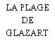 LA PLAGE DE GLAZART