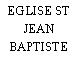 EGLISE ST JEAN BAPTISTE
