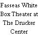 Fasseas White Box Theater at The Drucker Center