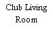 Club Living Room