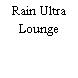 Rain Ultra Lounge