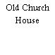 Old Church House