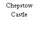 Chepstow Castle