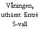 Våningen, uthämt. Entré S-vall