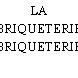 LA BRIQUETERIE