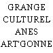GRANGE CULTUREL ANES ART'GONNE