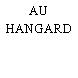 AU HANGARD