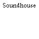 Soundhouse