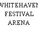 WHITEHAVEN FESTIVAL ARENA