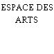 ESPACE DES ARTS