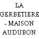 LA GERBETIERE - MAISON AUDUBON