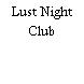 Lust Night Club