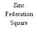 Zinc Federation Square