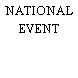 NATIONAL EVENT