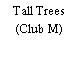 Tall Trees (Club M)