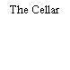 The Cellar