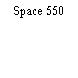 Space 550