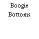 Boogie Bottoms