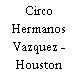 Circo Hermanos Vazquez - Houston