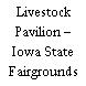 Livestock Pavilion – Iowa State Fairgrounds