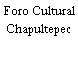 Foro Cultural Chapultepec