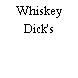 Whiskey Dick's