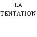 LA TENTATION