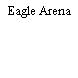 Eagle Arena