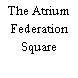 The Atrium Federation Square