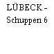 LÜBECK - Schuppen 6