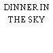 DINNER IN THE SKY