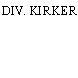 DIV. KIRKER